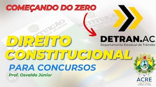 DIREITO CONSTITUCIONAL  DETRAN AC  Concurso  Segue o Edital [upl. by Eniamor]