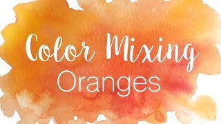 Color Mixing Series Oranges  How to Mix Various Shades of Orange in Watercolor [upl. by Uokes94]