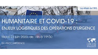 Humanitaire et Covid19  enjeux logistiques des opérations d’urgence [upl. by Shaia]