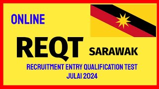 Online REQT Sarawak  Ujian Online Recruitment Entry Qualification Test Sarawak JULAI 2024 [upl. by Nottirb934]