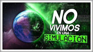 Por qué NO Vivimos en una Simulación seguramente [upl. by Woody248]