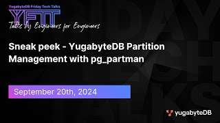 Sneak peek  YugabyteDB Partition Management with pgpartman  YFTT  EP 127 [upl. by Akilat578]