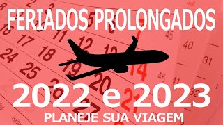 Feriados Prolongados de 2022 e 2023  Planeje sua Viagem [upl. by Najar]