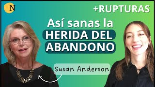 Cómo sanar la herida del abandono entrevista a Susan Anderson [upl. by Medor]