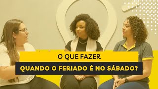 O que fazer quando o feriado é no sábado [upl. by Mose]