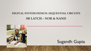 Digital System Design  Sequential Circuits  Latch  SR Latch  NOR and NAND [upl. by Cas]