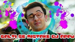 Galti Se Mistake Full Piakad Matal Mix DJ Appu  Ranbir Katrina  Pritam Arijit Amit [upl. by Ilzel435]