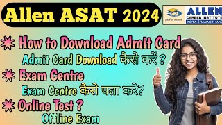 How to Download Allen ASAT Admit Card  ASAT 2024 [upl. by Eeliak471]