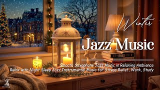 Winter Jazz Music  Relaxing Night Saxophone Jazz amp Snowfall Soft Jazz Instrumental for Work Sleep [upl. by Randi]