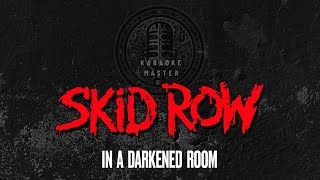 Skid Row  In A Darkened Room KARAOKE [upl. by Wehhtam195]