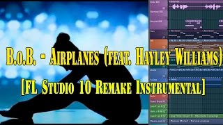 BoB  Airplanes feat Hayley Williams FL 10 Remake Instrumental  FLP Download [upl. by Godbeare768]