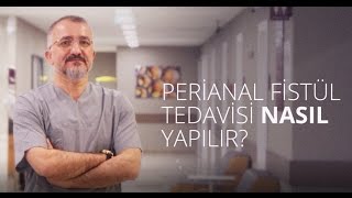 Perianal Fistül Tedavisi Ameliyatı Nasıl Yapılır [upl. by Colet]