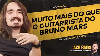 COMO É SER UM DOS MAIORES MÚSICOS DO MUNDO FT MATEUS ASATO  ACHISMOS PODCAST 325 [upl. by Boorer651]