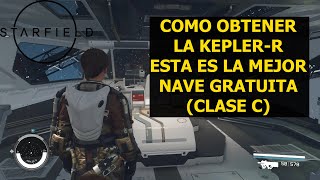 Starfield Como obtener la KEPLERR la mejor nave GRATIS clase C [upl. by Amaral494]