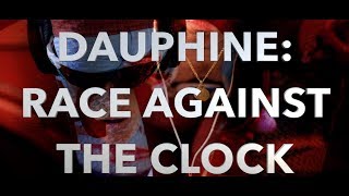 RACE AGAINST THE CLOCK  DAUPHINE 2019 [upl. by Mayworm491]