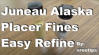 Placer Gold Refine Juneau AK Fines Easy Refine [upl. by Derfnam]