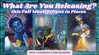 What Are You Releasing 🚀HUGE SHIFTS THIS FULL MOON ECLIPSE IN PISCES 🐟 Pick A Goddess Card Reading [upl. by Andres238]