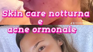 Skincare notturna e come curo in modo naturale L’acne ormonale data da ovaio policistico [upl. by Acira]