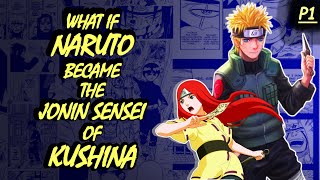 WHAT IF NARUTO BECAME THE JONIN SENSEI OF KUSHINA PART1  UZUNIN  3RD SHINOBI WAR ERA [upl. by Llerihs]