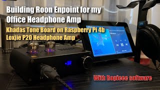 Building my headphone listening rig Khadas Tone Board on RPI4 Loxjie P20 Amp Roon Endpoint [upl. by Weed977]