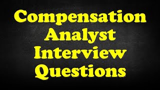 Compensation Analyst Interview Questions [upl. by Nedia]