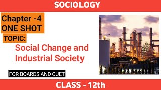 Change and Development In Industrial Society  One Shot  Chapter  4  Class 12th  Sociology [upl. by Eillime]