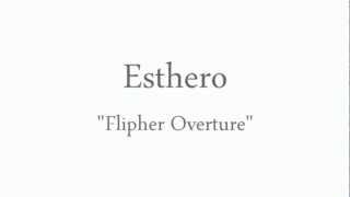 Esthero  Flipher Overture [upl. by Ambrogio]