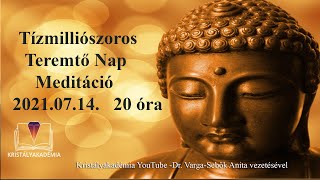 Tízmilliószoros Teremtő Nap – Meditáció 20210714 [upl. by Dreda157]