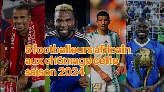 Mercato Voici 5 footballeurs Africain sans clubs cette saison 2024 [upl. by Magen575]