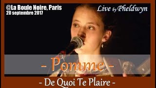 Pomme  De quoi te plaire  La Boule Noire Paris 20 sept 2017 [upl. by Skill]