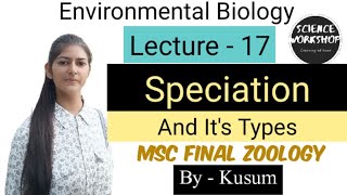 Lec17 Speciation And Its Types  Environmental Biology Science Workshop  By Kusum [upl. by Justen]