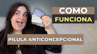 COMO FUNCIONA 1 PÍLULA ANTICONCEPCIONAL [upl. by Ejrog]