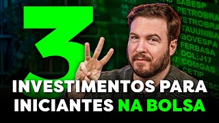 3 INVESTIMENTOS PARA INICIANTES NA BOLSA DE VALORES  Como INVESTIR com POUCO DINHEIRO [upl. by Septima137]