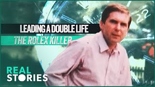 The Rolex Killer That Lived A Double Life As His Victim  The Almost Perfect Murder  Real Stories [upl. by Odnuges455]