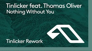 Tinlicker feat Thomas Oliver  Nothing Without You Tinlicker Rework [upl. by Elwina]