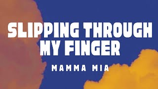 Slipping Through My Fingers  Mamma Mia Lyrics [upl. by Tonina893]