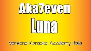 Aka7even  Luna Versione Karaoke Academy [upl. by Nuawd]