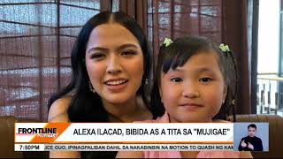 Alexa Ilacad bibida as a tita sa quotMujigaequot  Frontline Pilipinas [upl. by Aland]