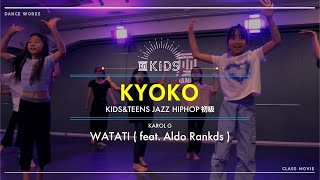 KYOKO  KIDSampTEENS JAZZ HIPHOP初級 quot KAROL G  WATATI  feat Aldo Rankds  quot【DANCEWORKS】 [upl. by Niveg]