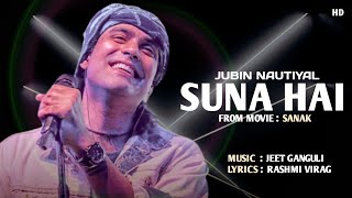 Suna Hai Lyrics Sanak। Jubin Nautiyal। Jeet Gannguli। Suna Hai Tere Dil Pe Mera Full Song [upl. by Ybloc]