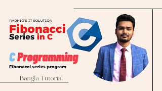 C Program to Print Fibonacci Series  Fibonacci Series in C  Bangla Tutorial [upl. by Nani]