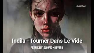 Indila  Tourner Dans Le Vide Perfectly Slowed  Reverb [upl. by Oakes]