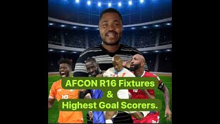 AFCON DAILY Knock out fixtures and highest goal scorers this far [upl. by Orfinger]