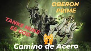 🍃BUILD Oberon Prime 100 INMORTAL y NUKE en Camino de Acero [upl. by Forster]