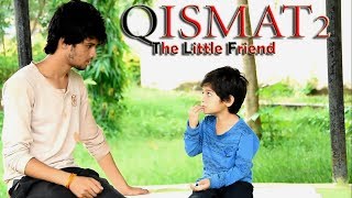 Qismat 2  Little Friend Story  Bhai Love Special  Song By Ammy Virk [upl. by Annehsat]