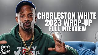 Charleston White “2023 YEAR END Wrap Upquot Full Interview [upl. by Ahsiral917]