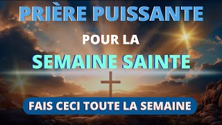 SEMAINE SAINTE 2024 🙏 Puissante Prière Pour Une Montée Vers la Pâques 🙏 [upl. by Rola]