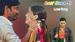 Rait Zara Si  Arijit Singh voice Atrangi re movie song BRmusic4 [upl. by Naffets]