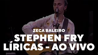 Zeca Baleiro  Stephen Fry Líricas Ao Vivo [upl. by Leitman744]