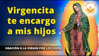 ORACION para ENCARGAR NUESTROS HIJOS 🙏 a MARIA de GUADALUPE [upl. by Laspisa]